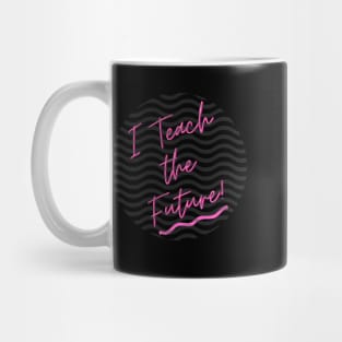 I Teach the Future Mug